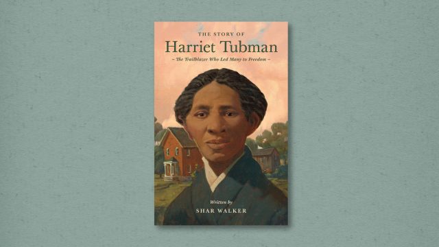 Your Kids Should Learn About Harriet Tubman