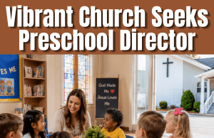 Vibrant Church Seeks Preschool Director to Help Launch New Christian Early Education Center